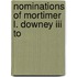 Nominations Of Mortimer L. Downey Iii To