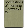 Nominations Of Mortimer L. Downey Iii To door States Congress Senate United States Congress Senate