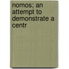 Nomos; An Attempt To Demonstrate A Centr door Onbekend