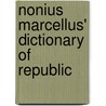 Nonius Marcellus' Dictionary Of Republic by William Lindesay