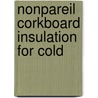 Nonpareil Corkboard Insulation For Cold by Pittsburgh Armstrong Cork Company