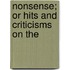 Nonsense; Or Hits And Criticisms On The
