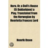Nora, Or, A Doll's House (Et Dukkehjem) by Henrik Johan Ibsen