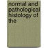 Normal And Pathological Histology Of The