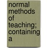 Normal Methods Of Teaching; Containing A door Edward Brooks