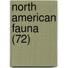 North American Fauna (72) by United States. Bureau Of Survey