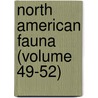 North American Fauna (Volume 49-52) by United States. Survey