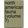 North American Fauna (Volume 7) by United States. Survey