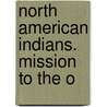 North American Indians. Mission To The O door American Board of 1847/48