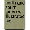 North And South America Illustrated (Vol door Henry Howard Brownell