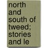 North And South Of Tweed; Stories And Le