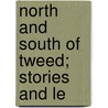 North And South Of Tweed; Stories And Le by Jean Lang