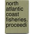 North Atlantic Coast Fisheries. Proceedi