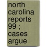 North Carolina Reports  99 ; Cases Argue door North Carolina. Supreme Court