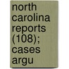 North Carolina Reports (108); Cases Argu by North Carolina Supreme Court