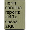 North Carolina Reports (143); Cases Argu by North Carolina Supreme Court