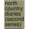 North Country Diaries (Second Series) door General Books
