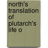 North's Translation Of Plutarch's Life O by John Plutarch