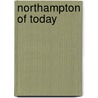 Northampton Of Today door Francis Warner