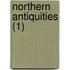 Northern Antiquities (1)