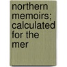 Northern Memoirs; Calculated For The Mer door Richard Franck