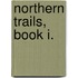 Northern Trails, Book I.