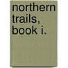 Northern Trails, Book I. by William Joseph Long