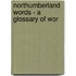 Northumberland Words - A Glossary Of Wor