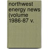 Northwest Energy News (Volume 1986-87 V. by Northwest Power Planning Council