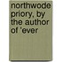 Northwode Priory, By The Author Of 'Ever