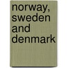 Norway, Sweden And Denmark by Elise C. Ott