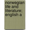 Norwegian Life And Literature; English A by Carl John Birch Burchardt