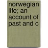Norwegian Life; An Account Of Past And C door Ethlyn T. Clough