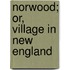 Norwood; Or, Village In New England