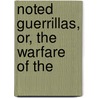 Noted Guerrillas, Or, The Warfare Of The door Helen Edwards