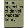 Noted Speeches Of Daniel Webster, Henry by Lilian Marie Briggs