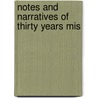 Notes And Narratives Of Thirty Years Mis by John Williams