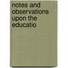 Notes And Observations Upon The Educatio by Joseph Claybaugh Gordon