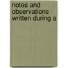 Notes And Observations Written During A door Edward William Gray