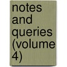 Notes And Queries (Volume 4) by General Books