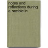 Notes And Reflections During A Ramble In by Joseph Moyle Sherer