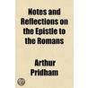 Notes And Reflections On The Epistle To by Arthur Pridham