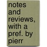 Notes And Reviews, With A Pref. By Pierr by James Henry James