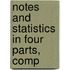 Notes And Statistics In Four Parts, Comp