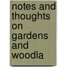 Notes And Thoughts On Gardens And Woodla by Frances Jane Hope