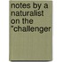 Notes By A Naturalist On The "Challenger