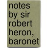 Notes By Sir Robert Heron, Baronet by Sir Robert Heron