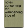 Notes Concerning The Wampanoag Tribe Of by William Jones Miller