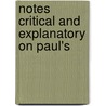 Notes Critical And Explanatory On Paul's by James Robinson Boise
