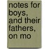 Notes For Boys, And Their Fathers, On Mo